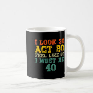 Mug J'ai l'air de 30 ans, j'agis comme si j'avais 20 a