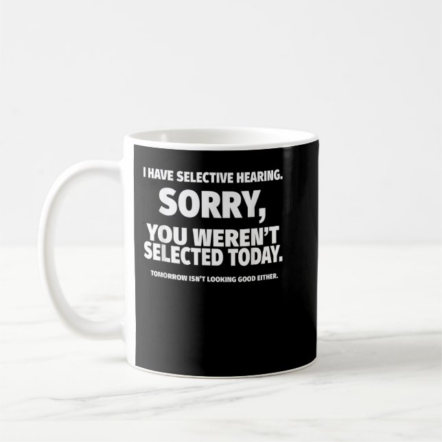 Mug J'ai l'audition sélective, vous n'avez pas été sél (Gauche)