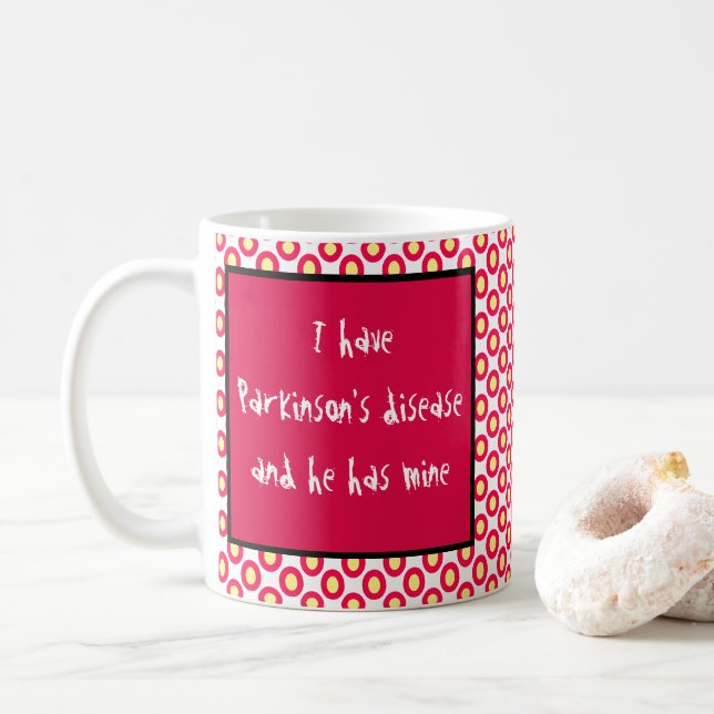 Mug J'ai le :maladie de Parkinson et il a le mien (Avec donut)