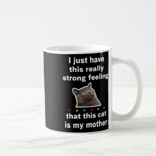 Mug J'ai le sentiment que ce chat est ma mère Citation