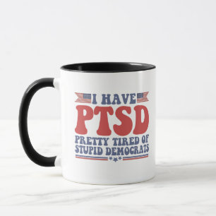 Mug J'ai le SSPT assez fatigué des Démocrates Drôle ca