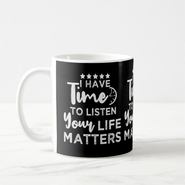 Mug J'Ai Le Temps D'Écouter Ce Qui Compte Pour Ta Vie (Gauche)