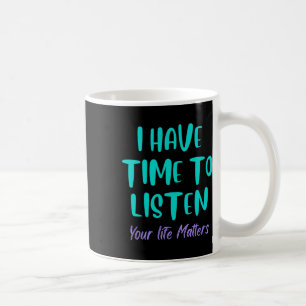 Mug J'Ai Le Temps D'Écouter La Prévention Du Suicide