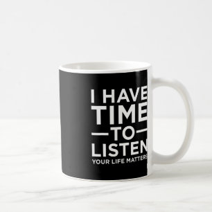 Mug J'Ai Le Temps D'Écouter Le Soutien À La Sensibilis
