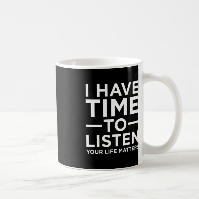 Mug J'Ai Le Temps D'Écouter Le Soutien À La Sensibilis (Droite)