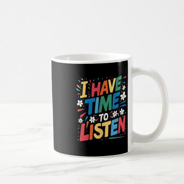 Mug J'Ai Le Temps D'Écouter Le Suicide Mental Health A (Droite)