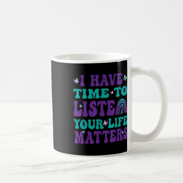 Mug J'Ai Le Temps D'Écouter Vos Lauréats De Suicide En (Droite)