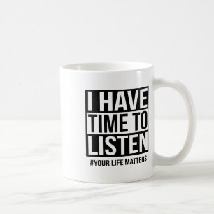 Mug J'Ai Le Temps D'Écouter Vos Problèmes De Vie