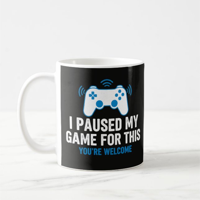 Mug J'ai Mis En Pause Mon Jeu Pour Ce Drôle De Slogan  (Gauche)