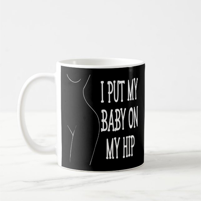 Mug J'Ai Mis Mon Bébé Sur Mon Hip Drôle Maman Et Bébé, (Gauche)