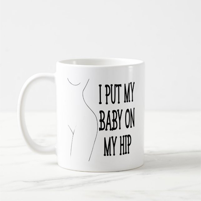 Mug J'Ai Mis Mon Bébé Sur Mon Hip Drôle Maman Et Bébé, (Gauche)