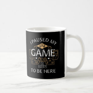 Mug J'ai mis mon jeu en pause pour être ici