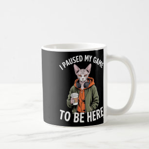 Mug J'ai mis mon jeu en pause pour être ici Drôle de c