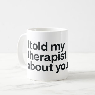 Mug J'ai parlé de toi à mon thérapeute