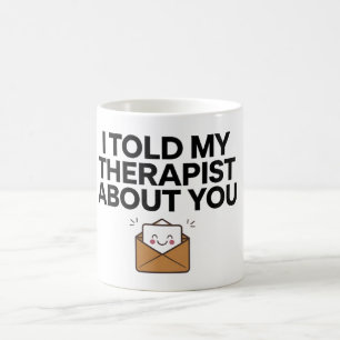 Mug J'ai parlé de vous à mon thérapeute 2