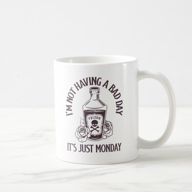 Mug J'ai pas une mauvaise journée - C'est juste lundi (Droite)