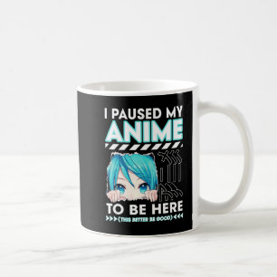 Mug J'Ai Pause Mon Anime Pour Être Ici Anime Adolescen
