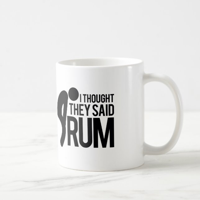 Mug J'ai pensé qu'ils ont dit le RHUM (Droite)