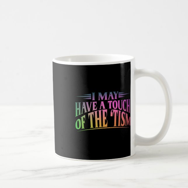 Mug J'Ai Peut-Être Une Touche Du Tisme 4 (Droite)