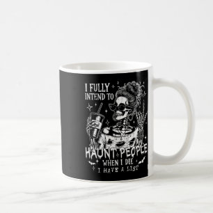 Mug J'Ai Pleinement L'Intention D'Haunter Les Gens Qua