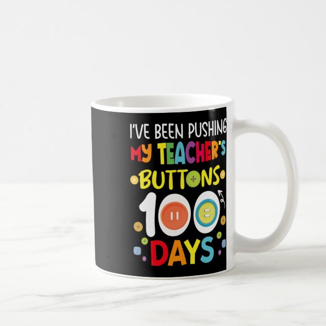 Mug J'Ai Poussé Les Boutons De Mes Enseignants 100 Jou (Droite)