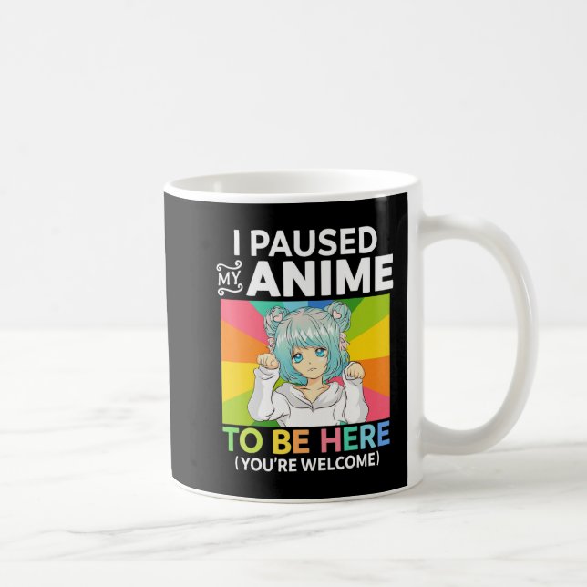Mug J'Ai Pris Mon Anime Pour Être Ici Kawaii Manga Ani (Droite)