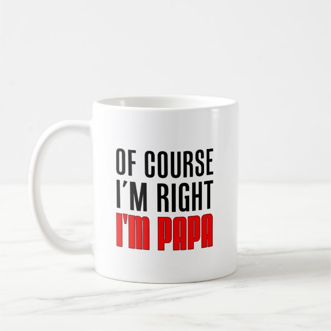 Mug J'ai raison je suis papa (Gauche)