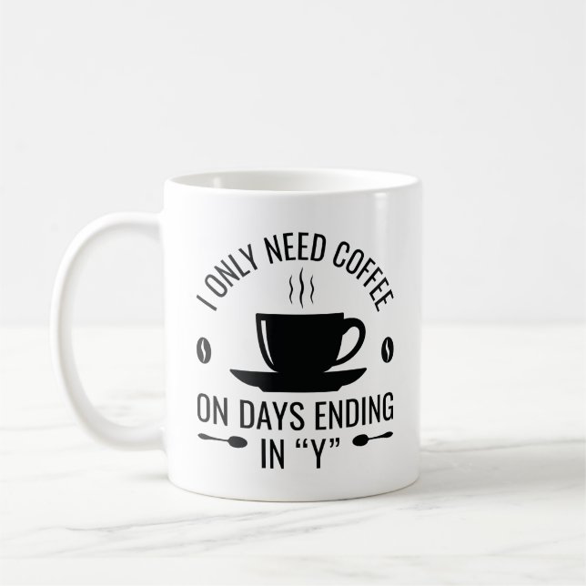Mug J'Ai Seulement Besoin De Café (Gauche)
