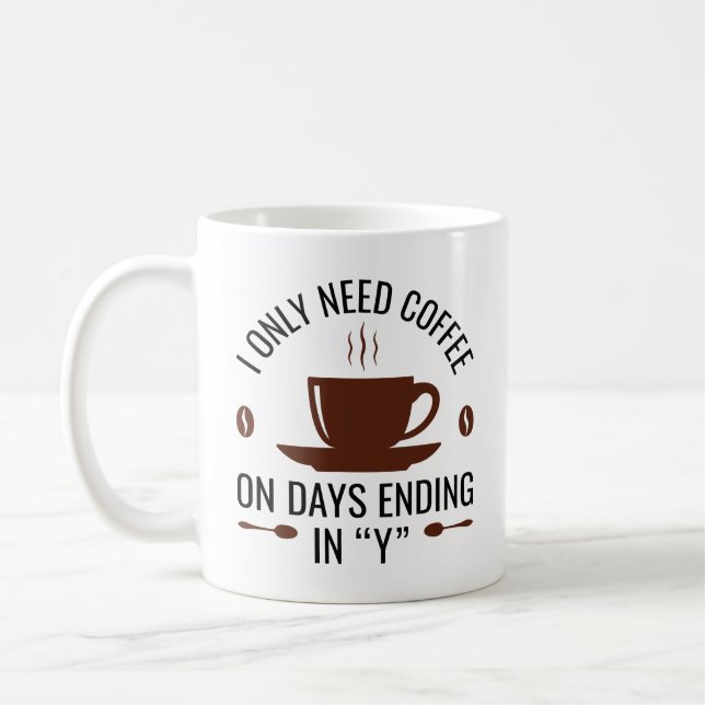 Mug J'Ai Seulement Besoin De Café (Gauche)