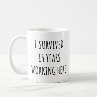 Mug J'Ai Survécu 15 Ans À Travailler Ici Drôle Retrait