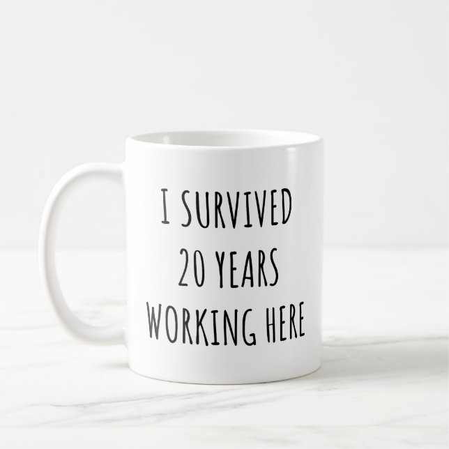 Mug J'Ai Survécu 20 Ans À Travailler Ici Drôle Retrait (Gauche)