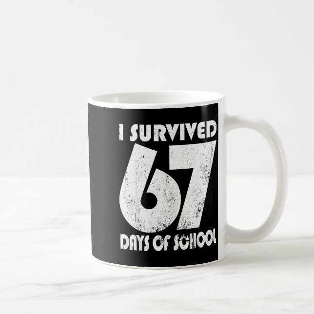 Mug J'ai survécu 67 jours d'école Mème drôle 67 Enseig (Droite)
