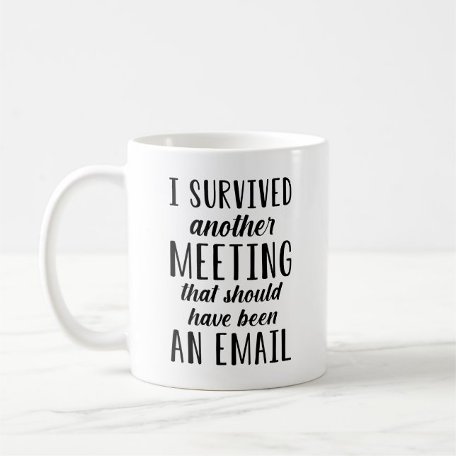 Mug J'Ai Survécu À Une Autre Réunion (Gauche)