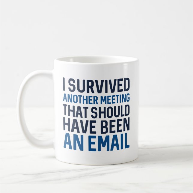 Mug J'Ai Survécu À Une Autre Réunion (Gauche)