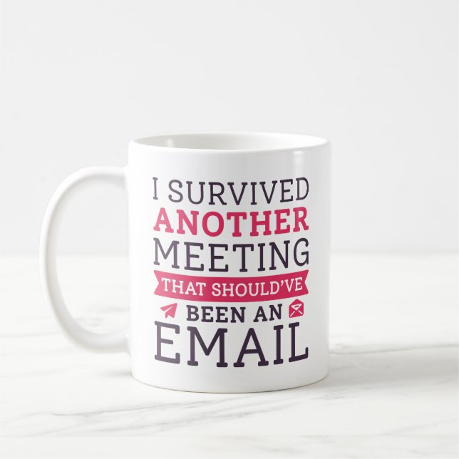 Mug J'Ai Survécu À Une Autre Réunion (Gauche)