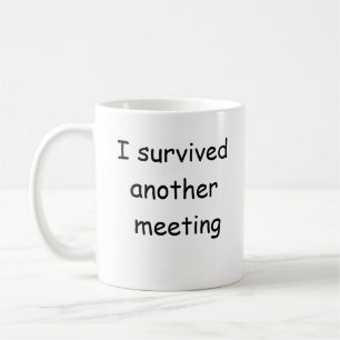 Mug J'ai survécu à une autre réunion drôle de tass