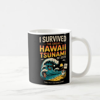 Mug J'Ai Survécu Au Grand Tsunami D'Hawaï De 2025 Ever