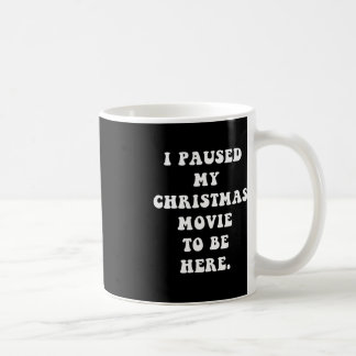 Mug J'ai suspendu mon film de Noël pour être ici - Fun