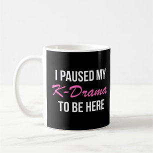 Mug J'Ai Suspendu Mon K Drama Pour Être Ici Coréen K P