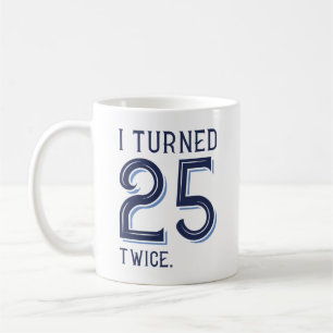 Mug J'Ai Tourné 25 Deux Fois