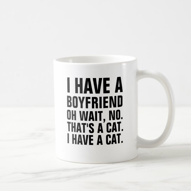 Mug J'ai un ami. Oh attente, non. C'est un chat. I h (Droite)