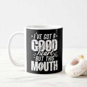 Mug J'Ai Un Bon Coeur Mais Cette Bouche Drôle À Dire