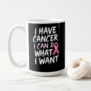Mug J'ai un cancer je peux faire ce que je veux