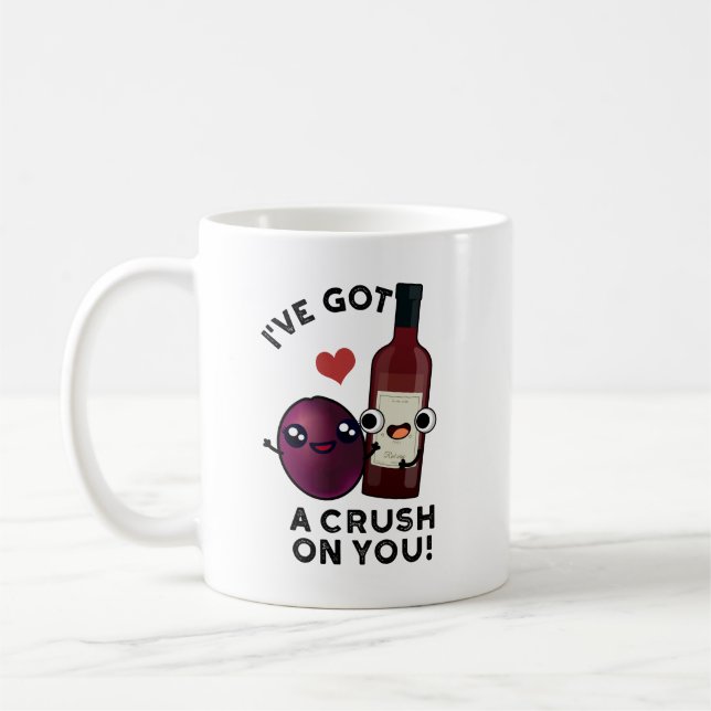 Mug J'Ai Un Crush Sur Vous Drôle Pun À Vin De Raisin (Gauche)