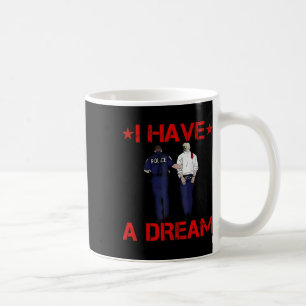 Mug J'Ai Un Rêve Drôle Pour La Police Trump