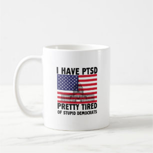 Mug J'Ai Un TSPT Assez Fatigué Des Cadeaux Démocrates 