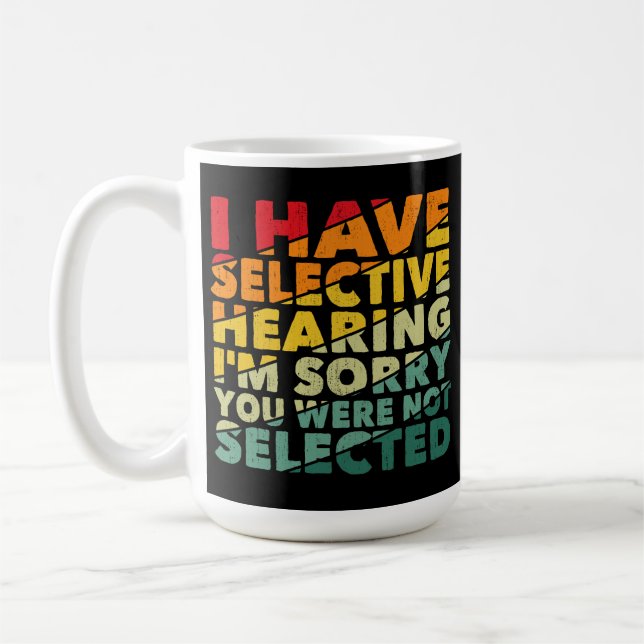 Mug J'Ai Une Audience Sélective Vous N'Avez Pas Été Sé (Gauche)