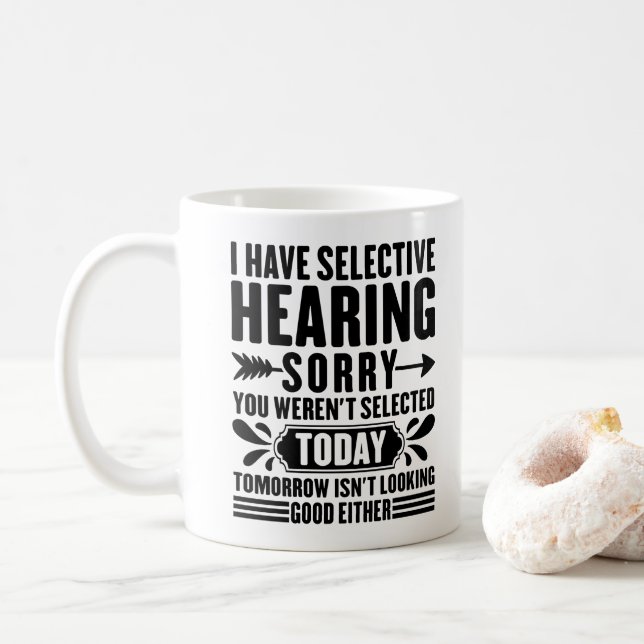 Mug J'ai une Ouïe Sélective Désolé Vous Étiez Drôle (Avec donut)