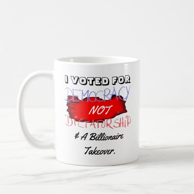 MUG J'AI VOTÉ POUR LA DÉMOCRATIE, PAS POUR LA DICTATUR (Gauche)