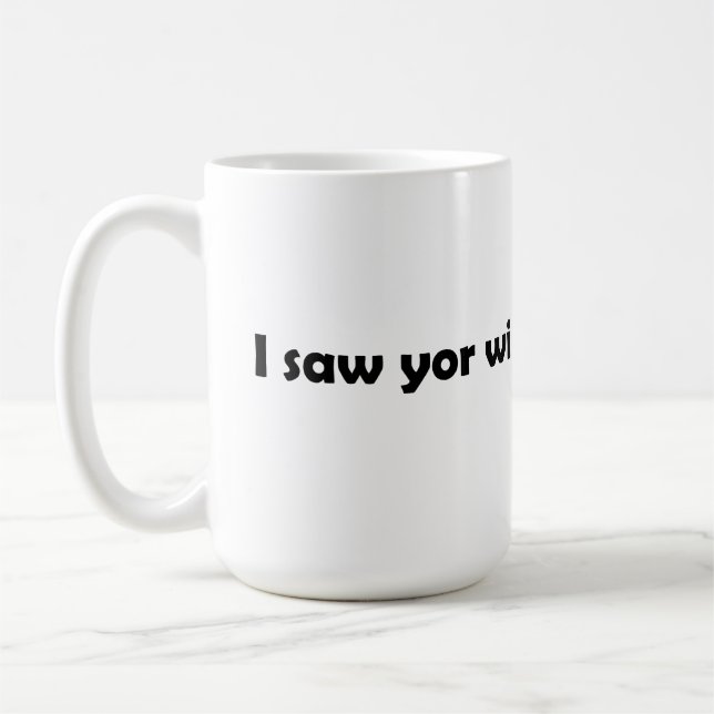 Mug J'ai vu ta femme (Gauche)